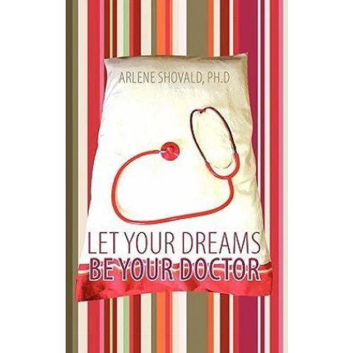 Let Your Dreams Be Your Doctor: Using Dreams to Di - Health
