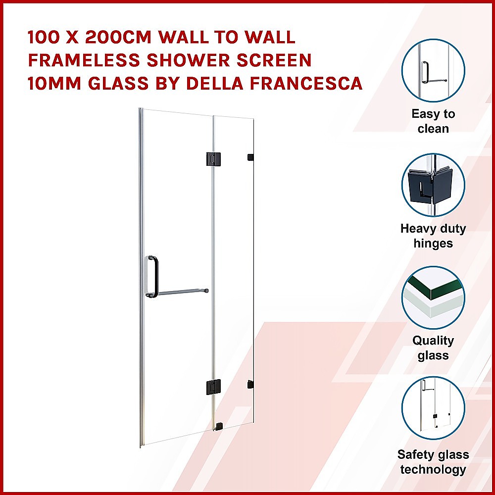 100 x 200cm Wall to Wall Frameless Shower Screen 10mm Glass By Della Francesca - image3